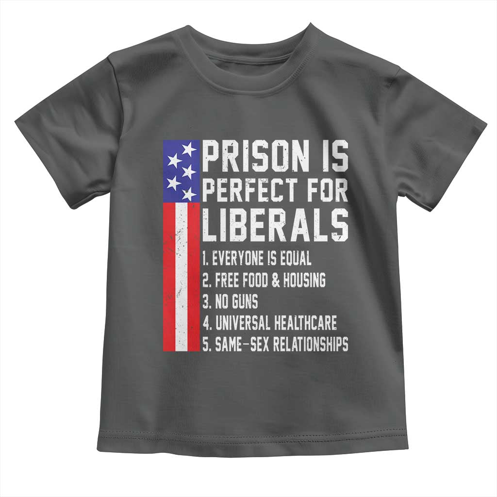Prison Is Perfect For Liberals Toddler T Shirt Distressed American Flag Conservative Humor