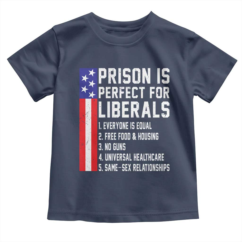Prison Is Perfect For Liberals Toddler T Shirt Distressed American Flag Conservative Humor