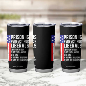 Prison Is Perfect For Liberals Tumbler Cup Distressed American Flag Conservative Humor