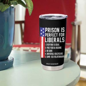 Prison Is Perfect For Liberals Tumbler Cup Distressed American Flag Conservative Humor