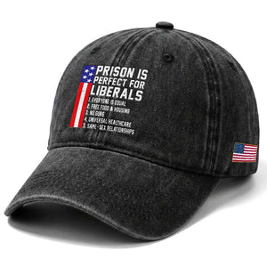 Prison Is Perfect For Liberals Washed Cotton Baseball Cap Distressed American Flag Conservative Humor