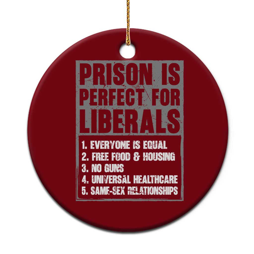 Prison Is Perfect For Liberals Ceramic Ornament Satirical List Retro Grunge Conservative Humor TS02 1pc Red Print Your Wear