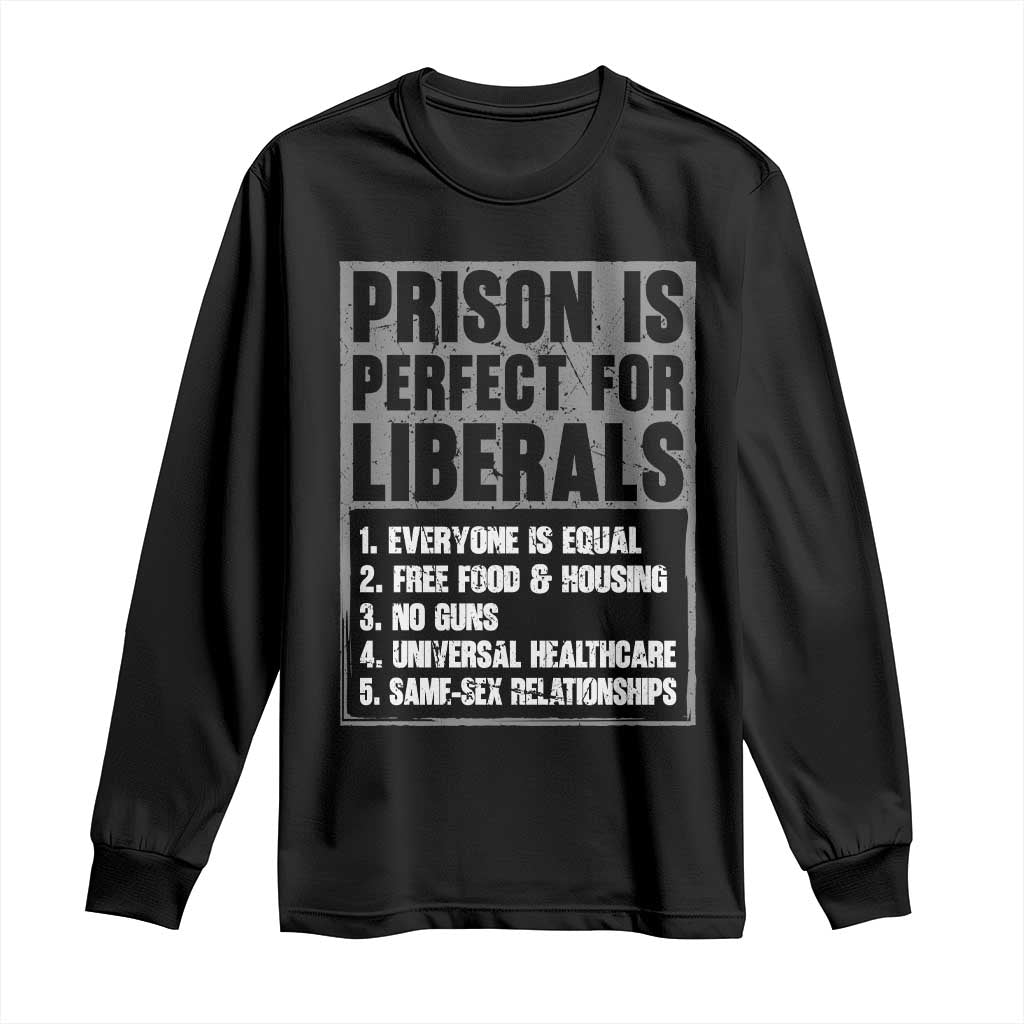Prison Is Perfect For Liberals Long Sleeve Shirt Satirical List Retro Grunge Conservative Humor