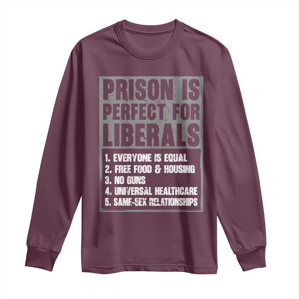 Prison Is Perfect For Liberals Long Sleeve Shirt Satirical List Retro Grunge Conservative Humor