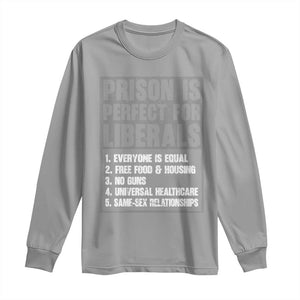 Prison Is Perfect For Liberals Long Sleeve Shirt Satirical List Retro Grunge Conservative Humor