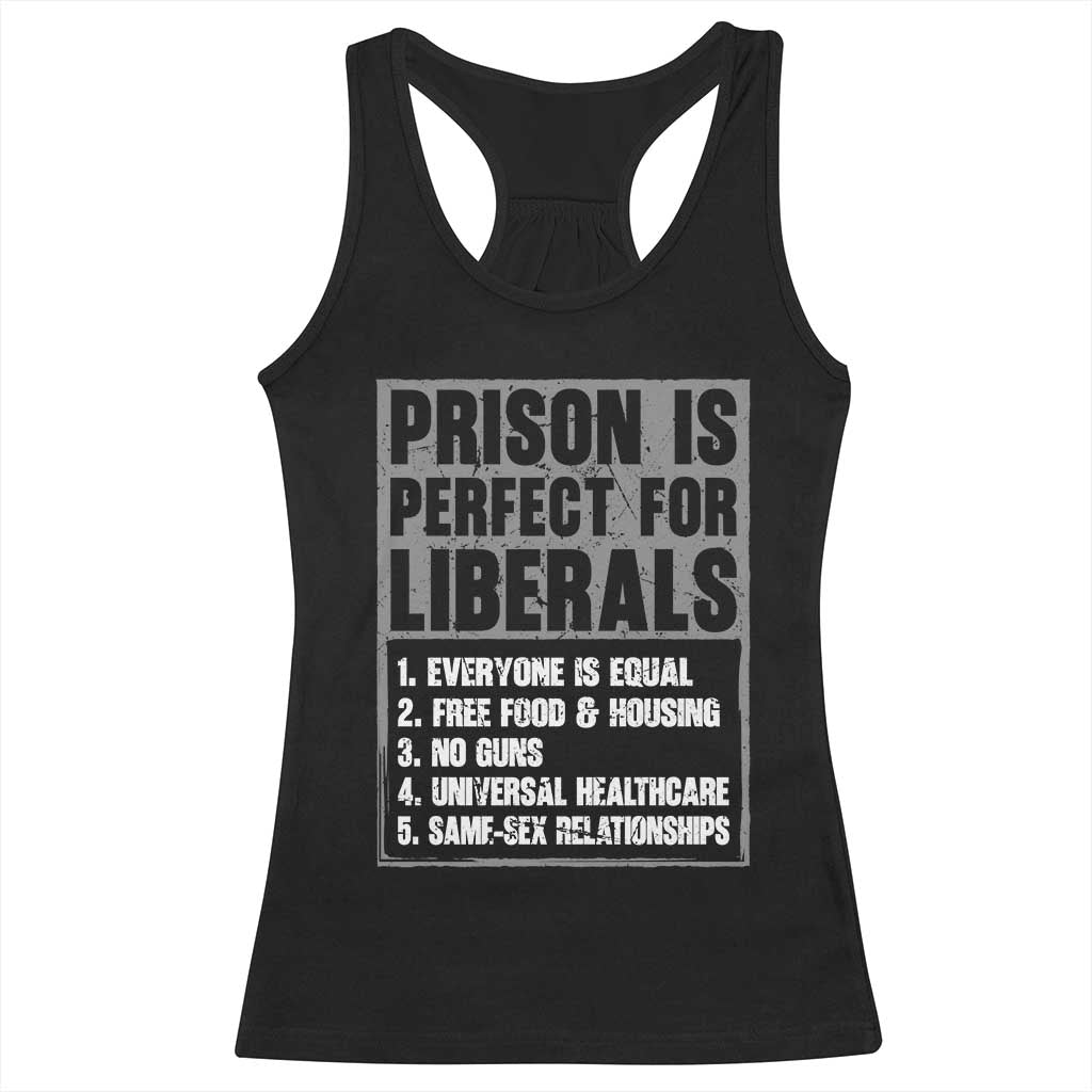 Prison Is Perfect For Liberals Racerback Tank Top Satirical List Retro Grunge Conservative Humor TS02 Black Print Your Wear