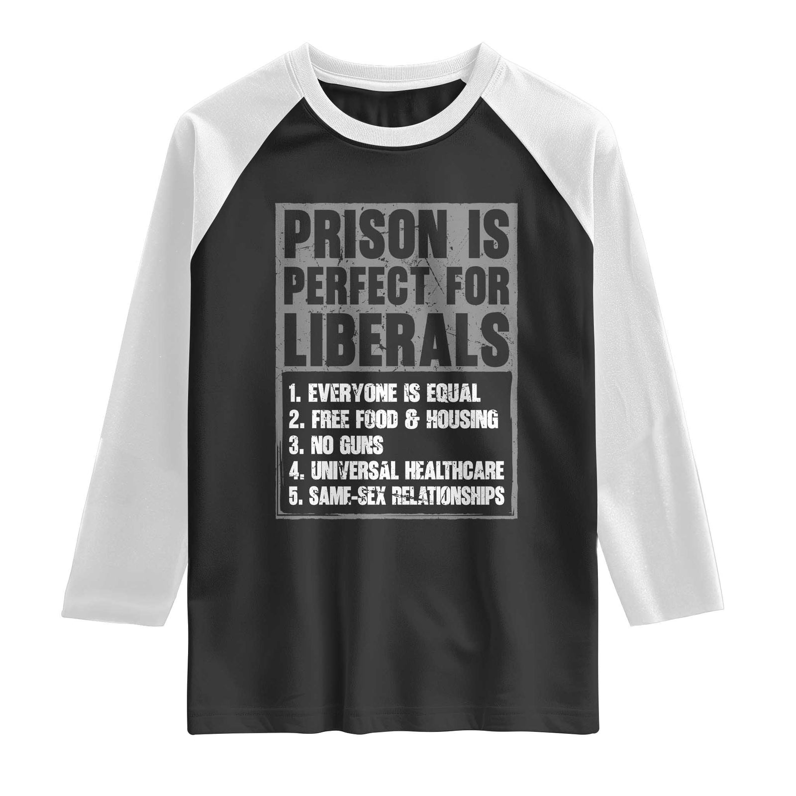 Prison Is Perfect For Liberals Raglan Shirt Satirical List Retro Grunge Conservative Humor TS02 Black White Print Your Wear