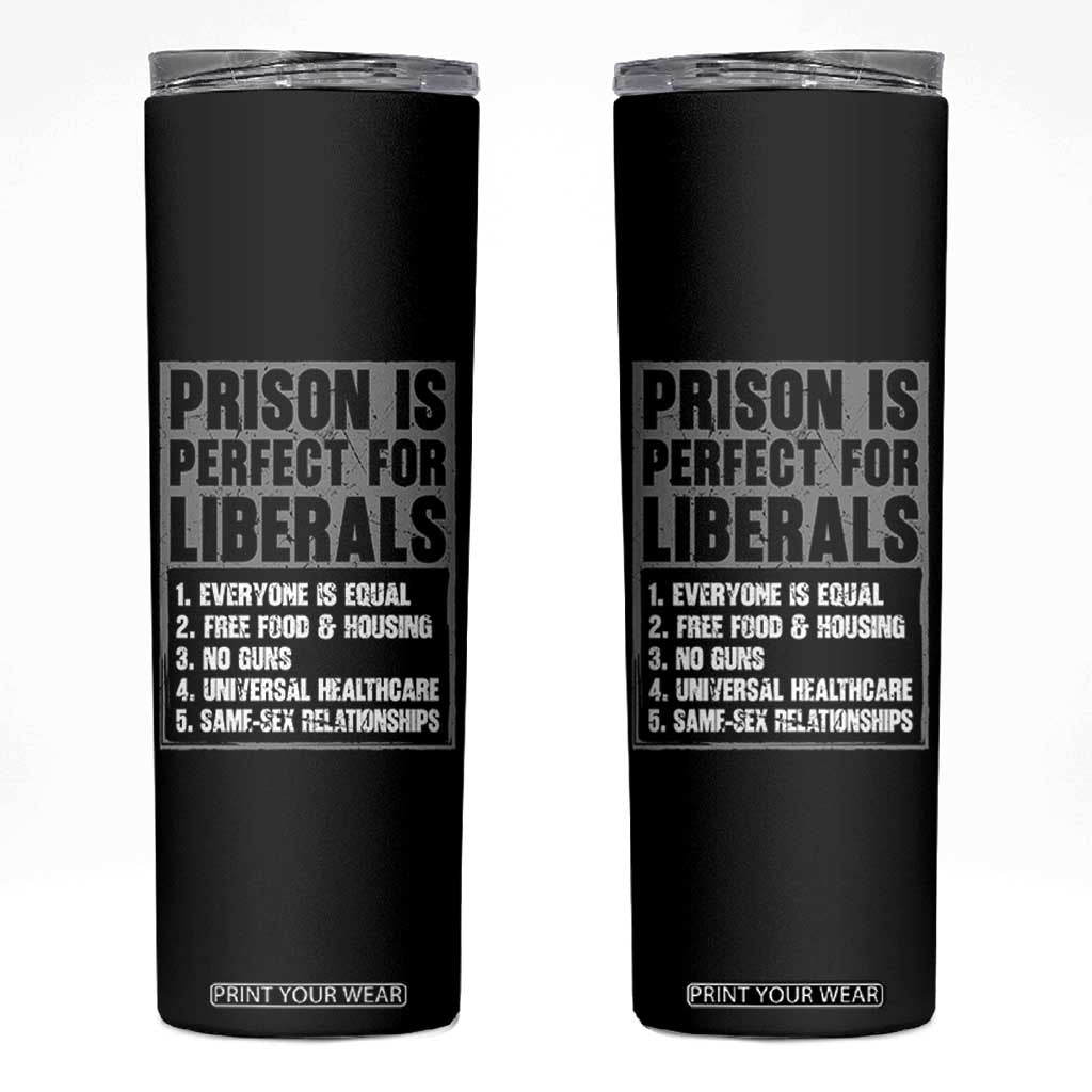 Prison Is Perfect For Liberals Skinny Tumbler Satirical List Retro Grunge Conservative Humor