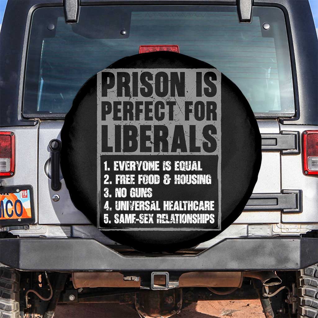 Prison Is Perfect For Liberals Spare Tire Cover Satirical List Retro Grunge Conservative Humor TS02 No hole Black Print Your Wear