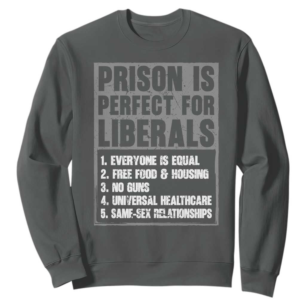 Prison Is Perfect For Liberals Sweatshirt Satirical List Retro Grunge Conservative Humor