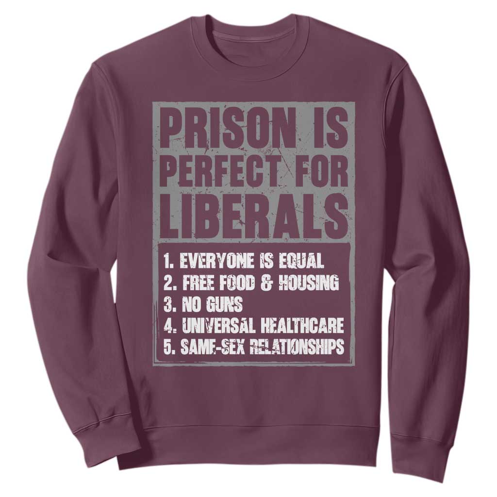 Prison Is Perfect For Liberals Sweatshirt Satirical List Retro Grunge Conservative Humor