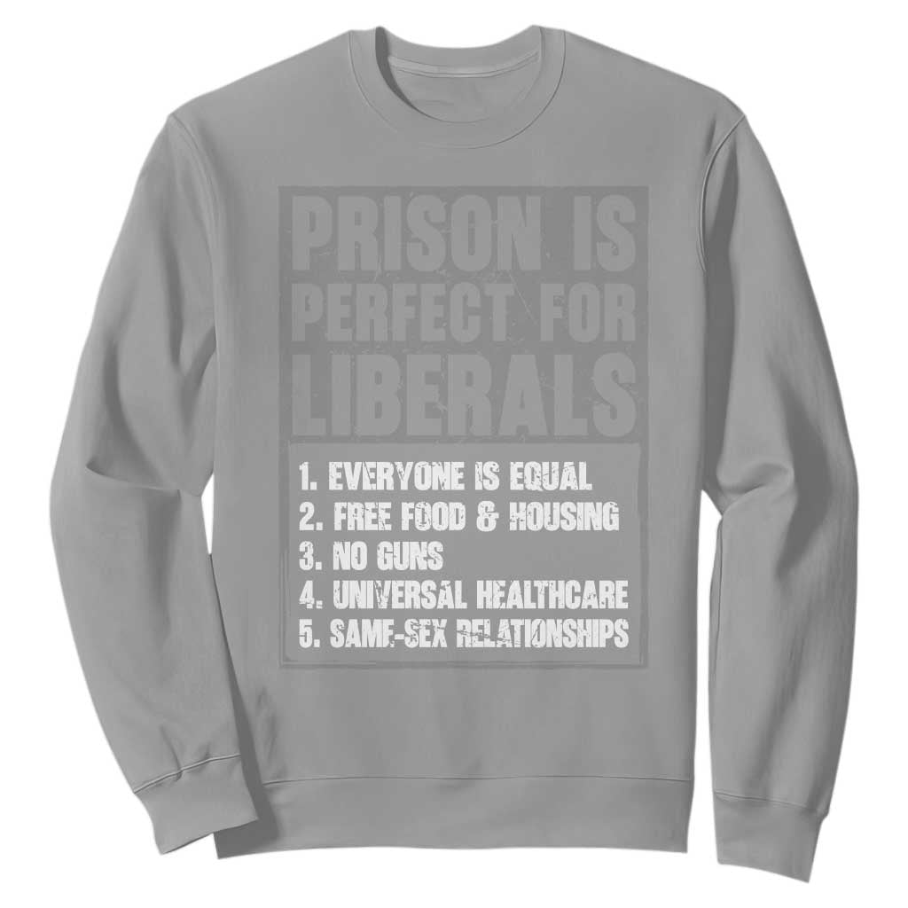 Prison Is Perfect For Liberals Sweatshirt Satirical List Retro Grunge Conservative Humor