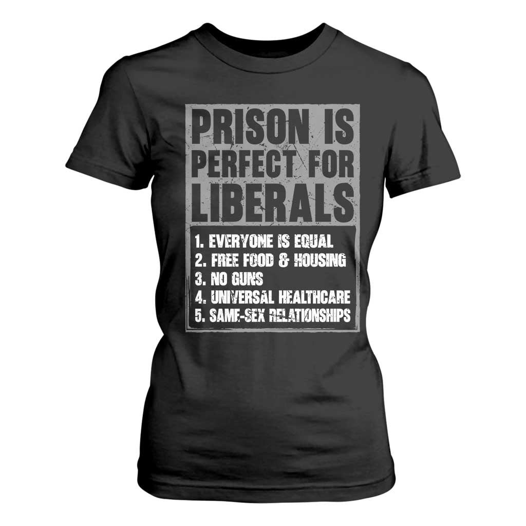 Prison Is Perfect For Liberals T Shirt For Women Satirical List Retro Grunge Conservative Humor TS02 Black Print Your Wear