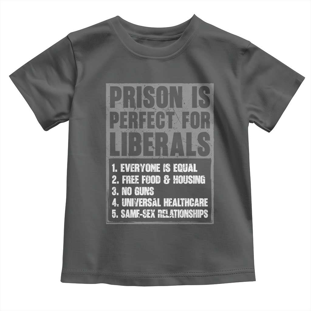 Prison Is Perfect For Liberals Toddler T Shirt Satirical List Retro Grunge Conservative Humor