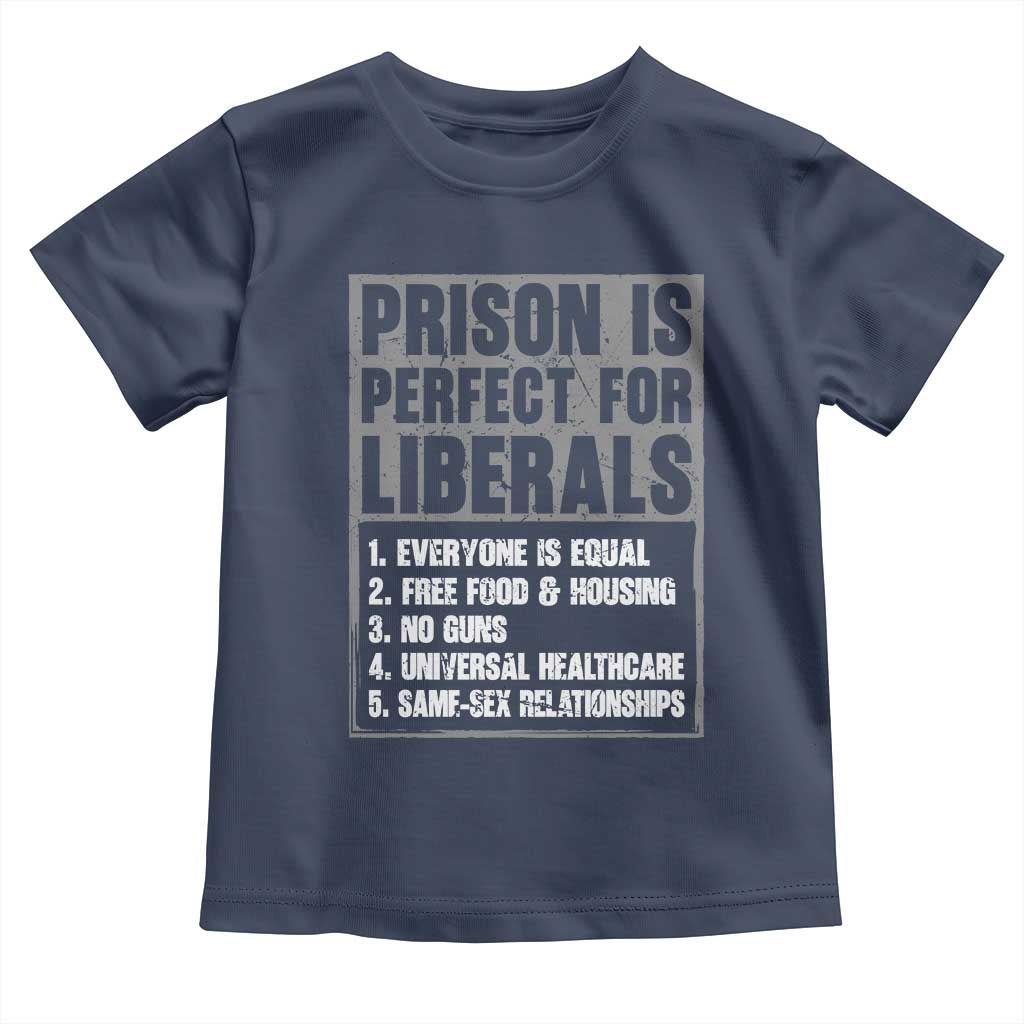 Prison Is Perfect For Liberals Toddler T Shirt Satirical List Retro Grunge Conservative Humor