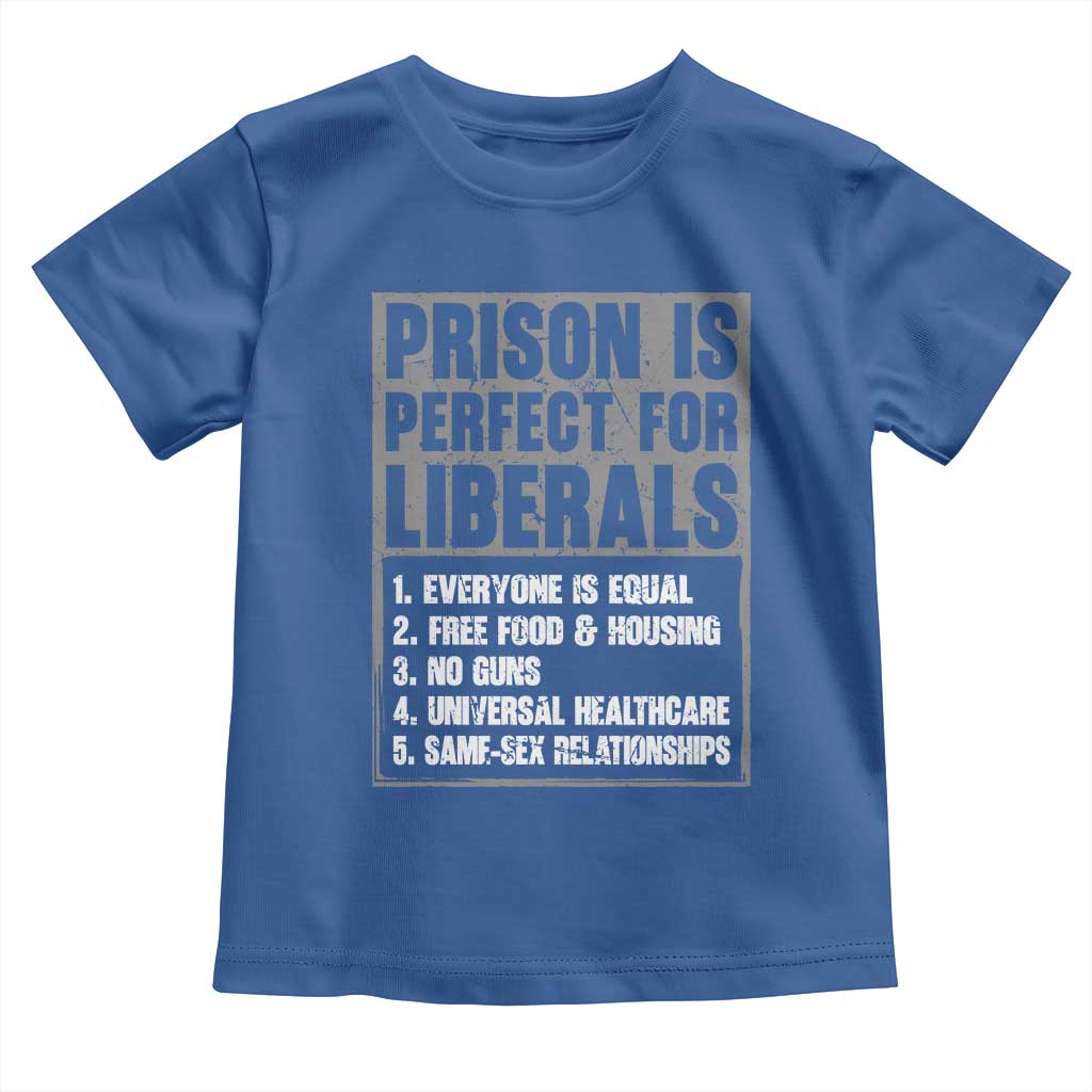 Prison Is Perfect For Liberals Toddler T Shirt Satirical List Retro Grunge Conservative Humor