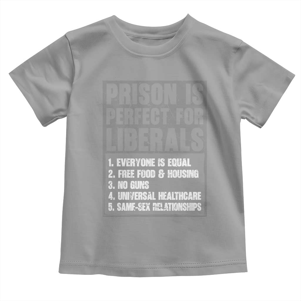 Prison Is Perfect For Liberals Toddler T Shirt Satirical List Retro Grunge Conservative Humor