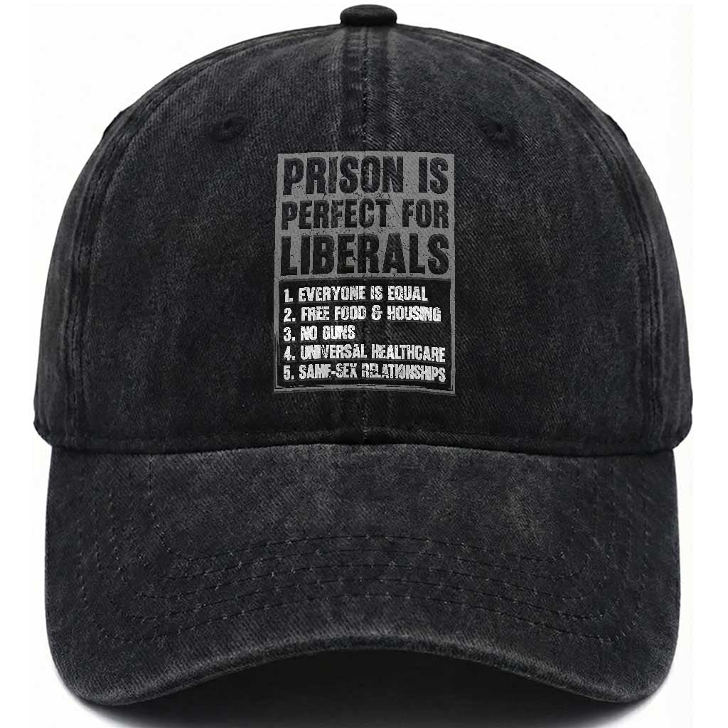 Prison Is Perfect For Liberals Washed Cotton Baseball Cap Satirical List Retro Grunge Conservative Humor TS02 Print Your Wear