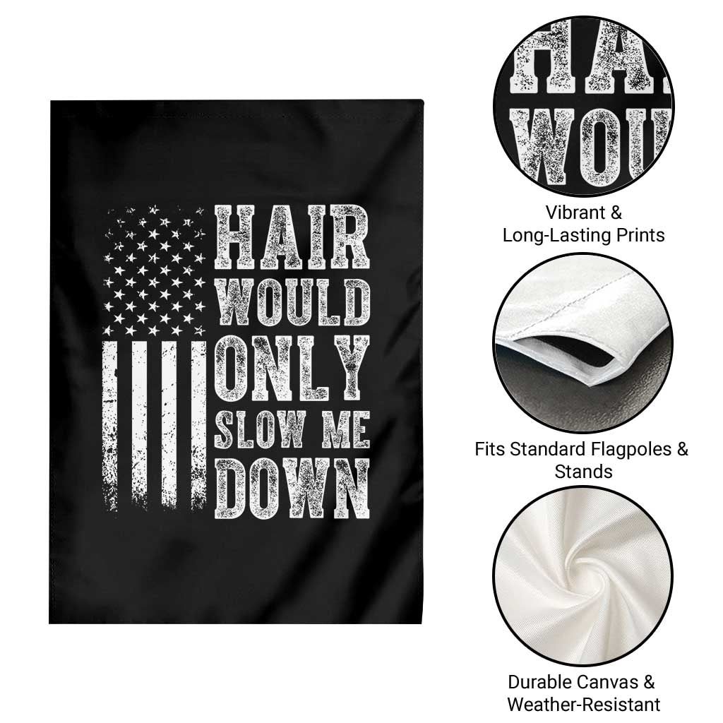 Funny Bald Pride Hair Would Only Slow Me Down Garden Flag Distressed Patriotic US Flag Bald Men Joke
