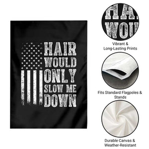 Funny Bald Pride Hair Would Only Slow Me Down Garden Flag Distressed Patriotic US Flag Bald Men Joke
