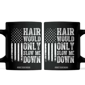 Funny Bald Pride Hair Would Only Slow Me Down Coffee Mug Distressed Patriotic US Flag Bald Men Joke