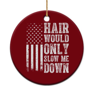 Funny Bald Pride Hair Would Only Slow Me Down Ceramic Ornament Distressed Patriotic US Flag Bald Men Joke