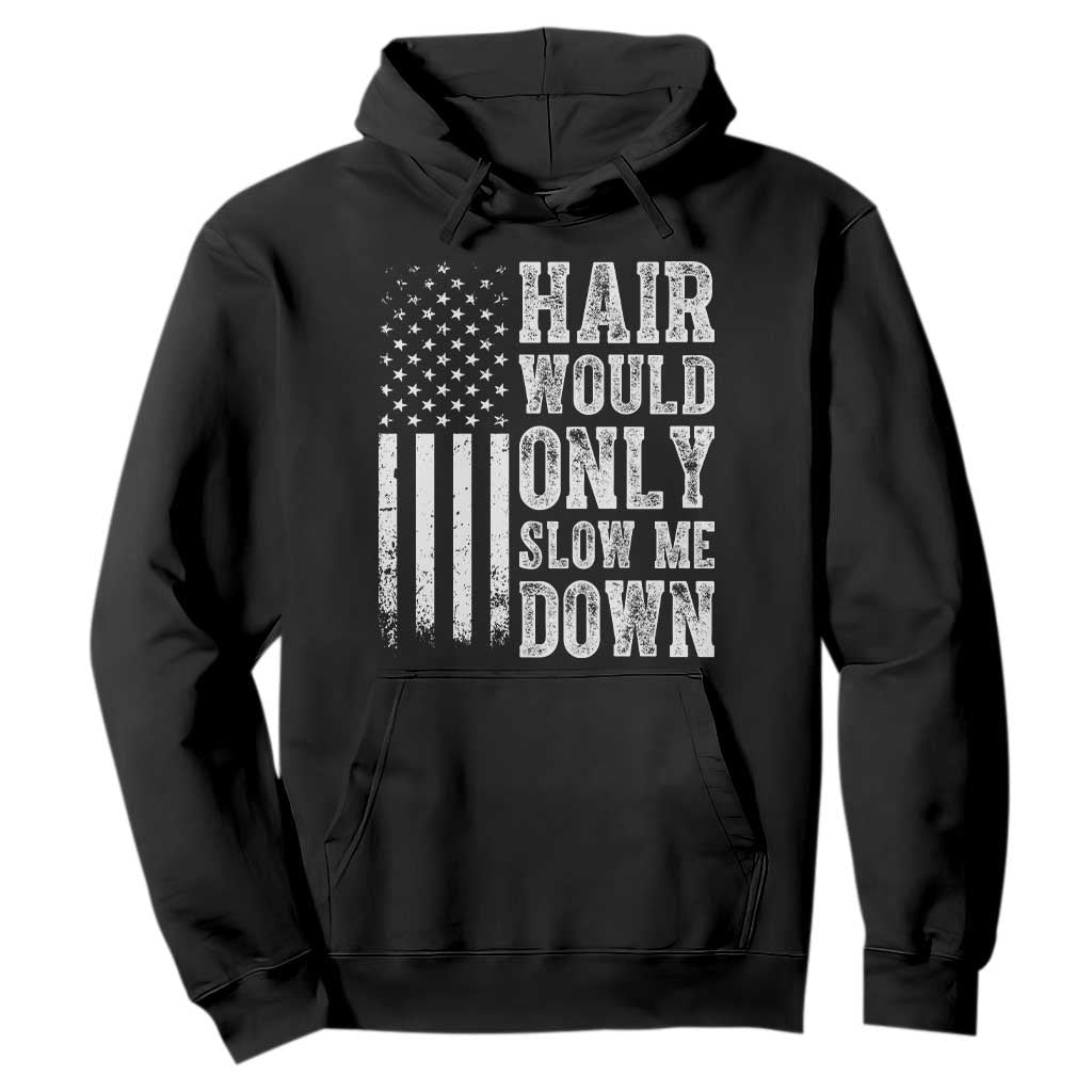 Funny Bald Pride Hair Would Only Slow Me Down Hoodie Distressed Patriotic US Flag Bald Men Joke