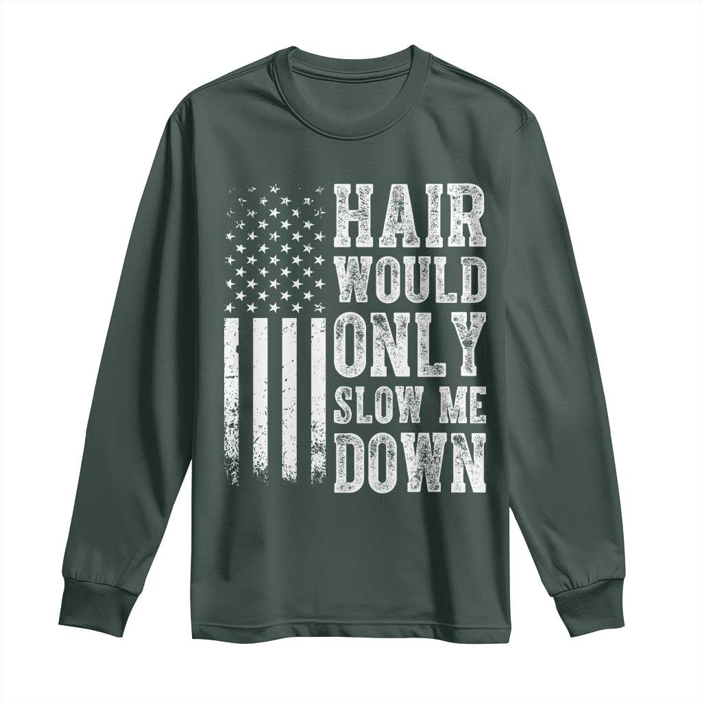 Funny Bald Pride Hair Would Only Slow Me Down Long Sleeve Shirt Distressed Patriotic US Flag Bald Men Joke