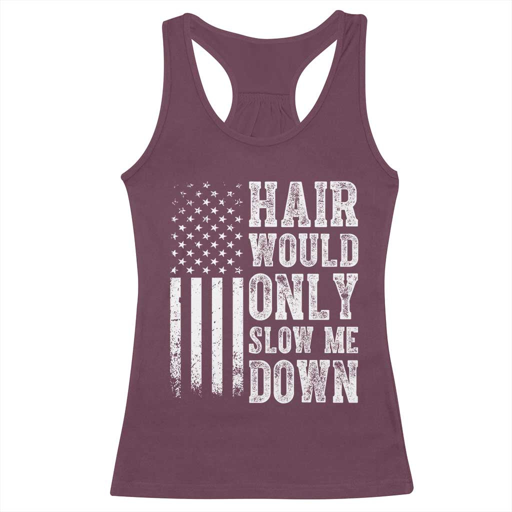 Funny Bald Pride Hair Would Only Slow Me Down Racerback Tank Top Distressed Patriotic US Flag Bald Men Joke