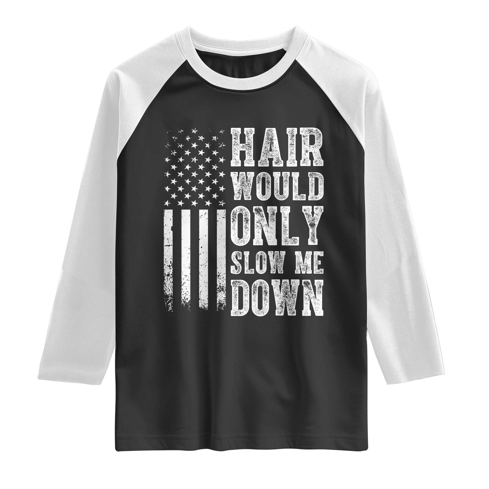 Funny Bald Pride Hair Would Only Slow Me Down Raglan Shirt Distressed Patriotic US Flag Bald Men Joke TS02 Black White Print Your Wear