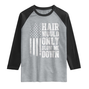 Funny Bald Pride Hair Would Only Slow Me Down Raglan Shirt Distressed Patriotic US Flag Bald Men Joke