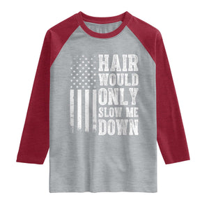 Funny Bald Pride Hair Would Only Slow Me Down Raglan Shirt Distressed Patriotic US Flag Bald Men Joke