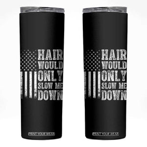 Funny Bald Pride Hair Would Only Slow Me Down Skinny Tumbler Distressed Patriotic US Flag Bald Men Joke