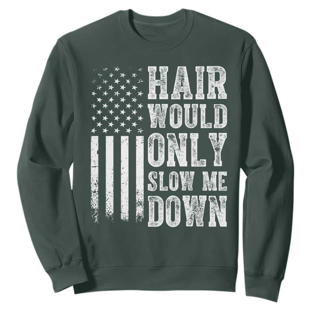 Funny Bald Pride Hair Would Only Slow Me Down Sweatshirt Distressed Patriotic US Flag Bald Men Joke