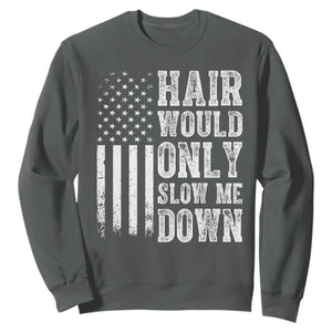Funny Bald Pride Hair Would Only Slow Me Down Sweatshirt Distressed Patriotic US Flag Bald Men Joke