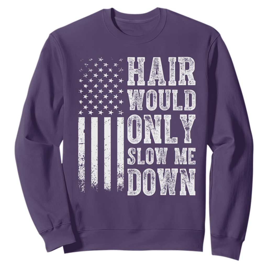 Funny Bald Pride Hair Would Only Slow Me Down Sweatshirt Distressed Patriotic US Flag Bald Men Joke
