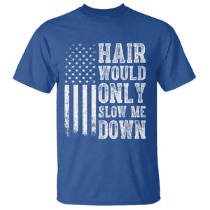 Funny Bald Pride Hair Would Only Slow Me Down T Shirt Distressed Patriotic US Flag Bald Men Joke