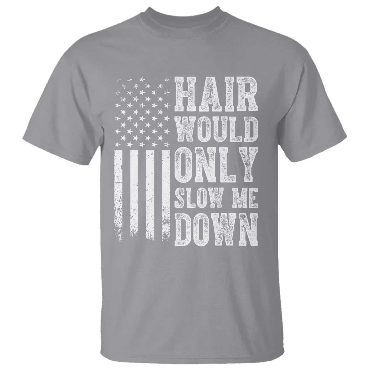 Funny Bald Pride Hair Would Only Slow Me Down T Shirt Distressed Patriotic US Flag Bald Men Joke