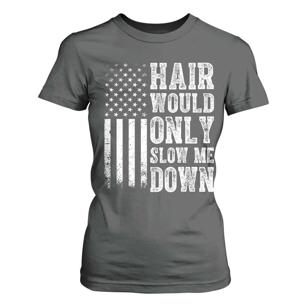 Funny Bald Pride Hair Would Only Slow Me Down T Shirt For Women Distressed Patriotic US Flag Bald Men Joke