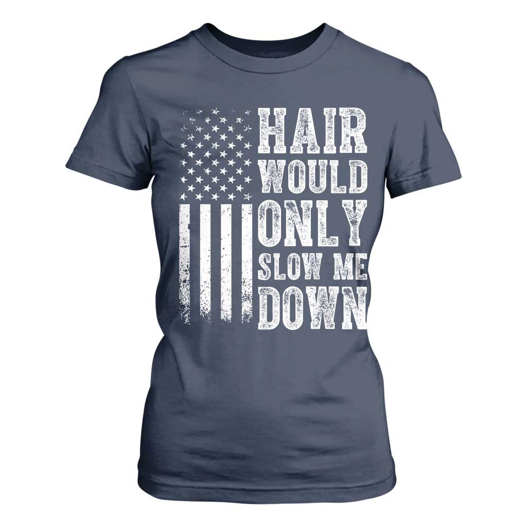 Funny Bald Pride Hair Would Only Slow Me Down T Shirt For Women Distressed Patriotic US Flag Bald Men Joke