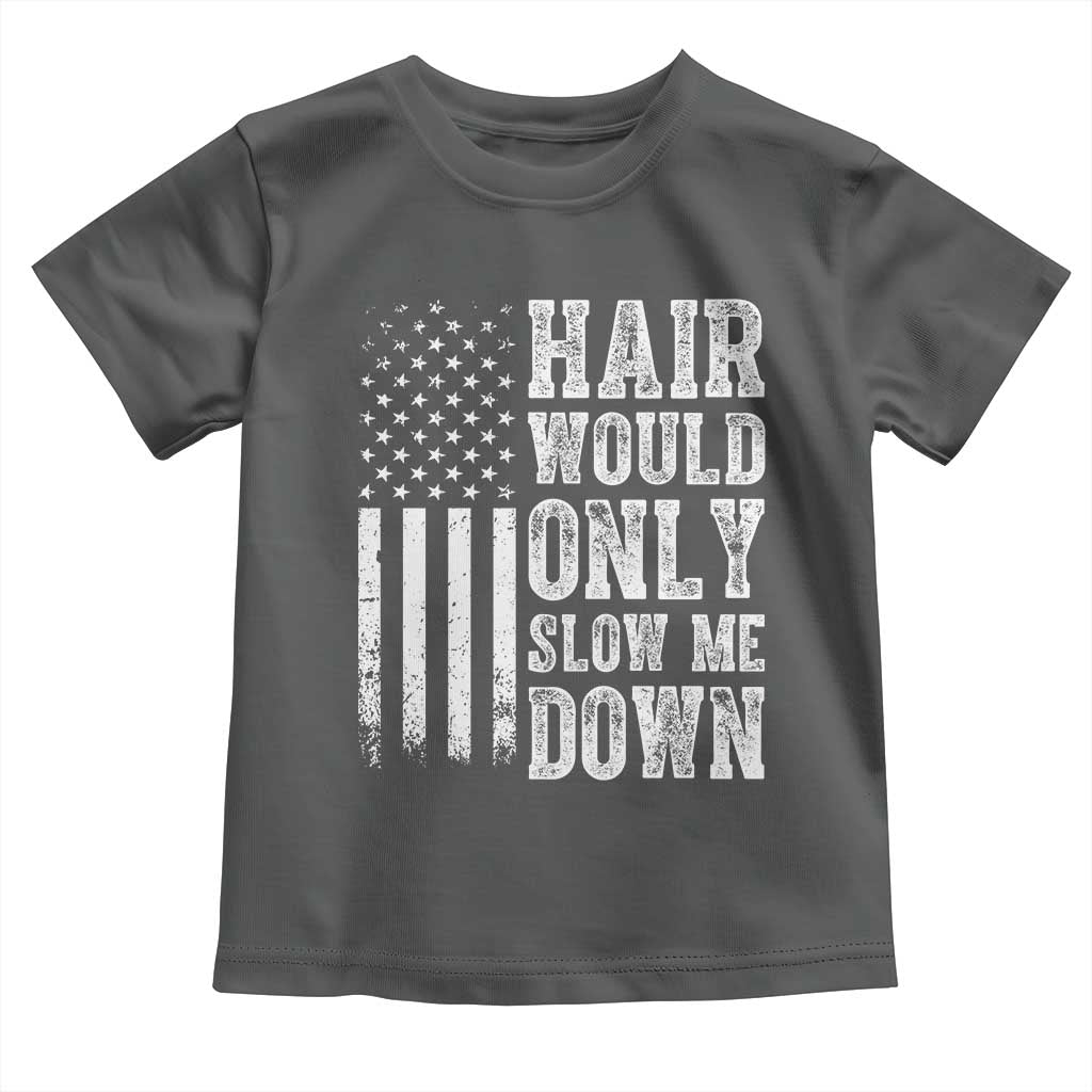 Funny Bald Pride Hair Would Only Slow Me Down Toddler T Shirt Distressed Patriotic US Flag Bald Men Joke