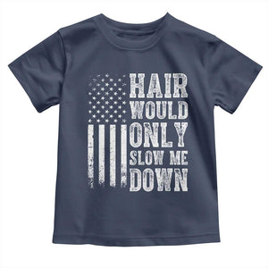 Funny Bald Pride Hair Would Only Slow Me Down Toddler T Shirt Distressed Patriotic US Flag Bald Men Joke