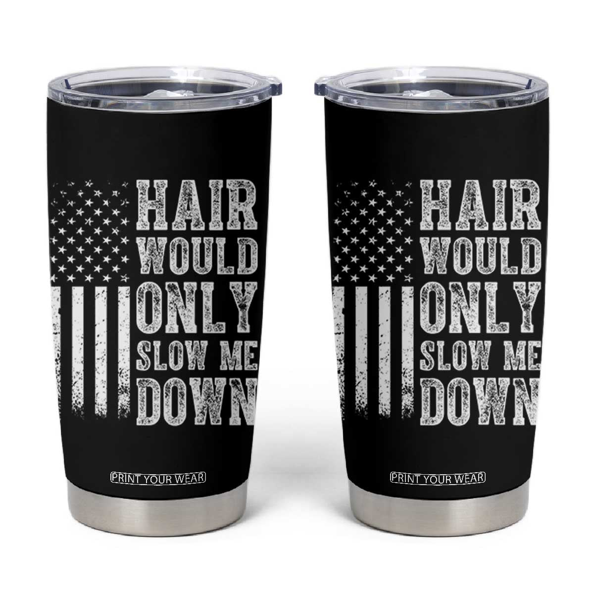 Funny Bald Pride Hair Would Only Slow Me Down Tumbler Cup Distressed Patriotic US Flag Bald Men Joke