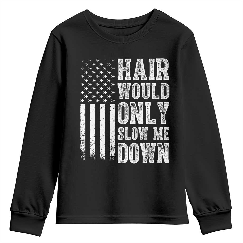 Funny Bald Pride Hair Would Only Slow Me Down Youth Sweatshirt Distressed Patriotic US Flag Bald Men Joke
