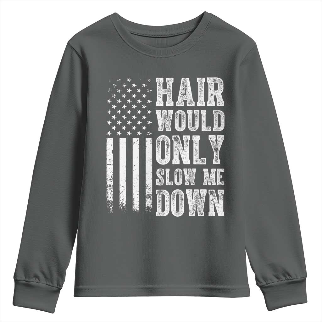 Funny Bald Pride Hair Would Only Slow Me Down Youth Sweatshirt Distressed Patriotic US Flag Bald Men Joke