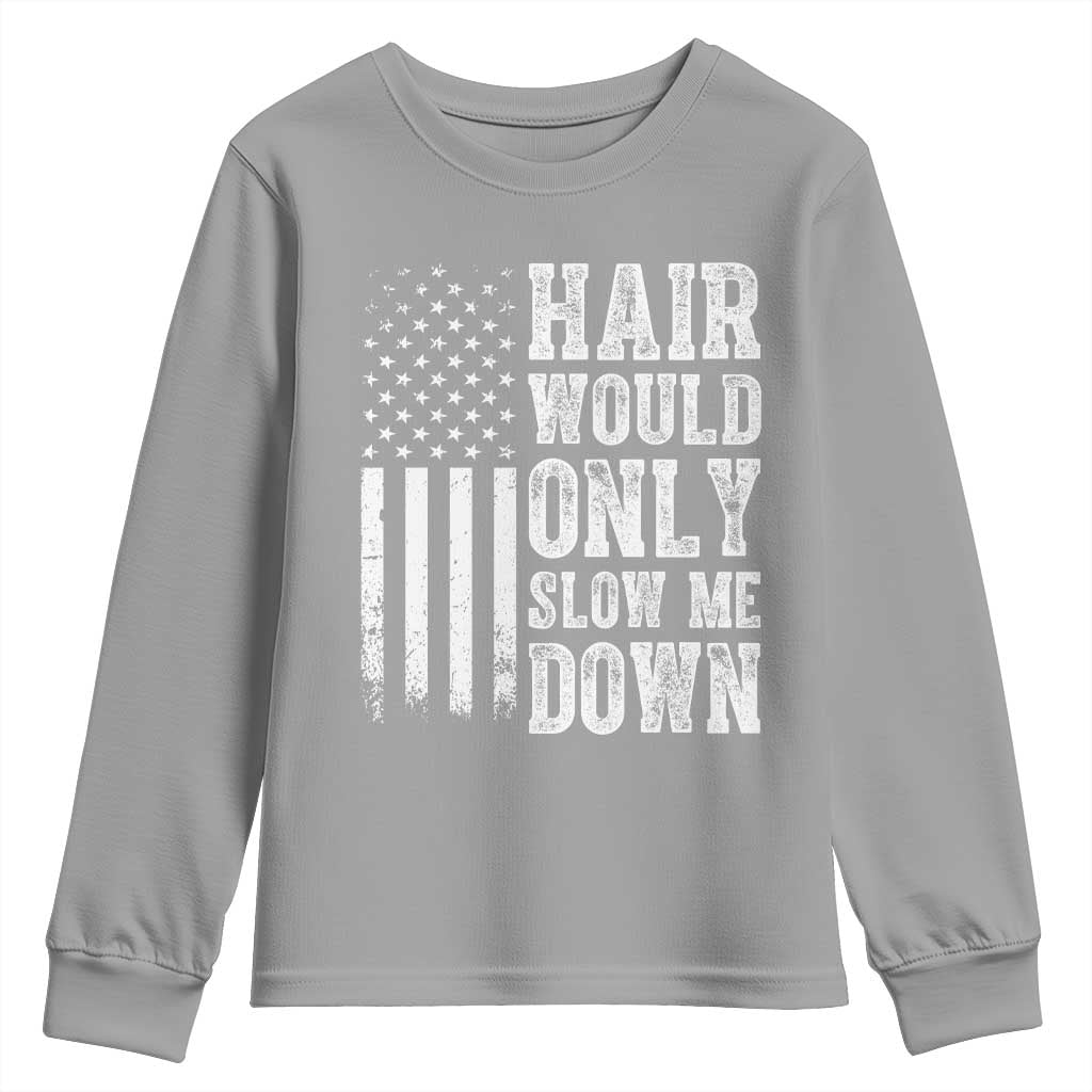 Funny Bald Pride Hair Would Only Slow Me Down Youth Sweatshirt Distressed Patriotic US Flag Bald Men Joke