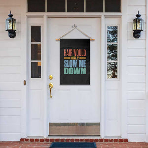 Retro 70s Hair Would Only Slow Me Down Garden Flag Vintage Distressed Typography Funny Bald Joke TS02 Print Your Wear