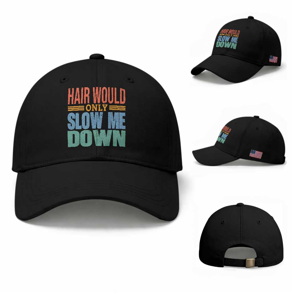 Retro 70s Hair Would Only Slow Me Down Baseball Cap Vintage Distressed Typography Funny Bald Joke