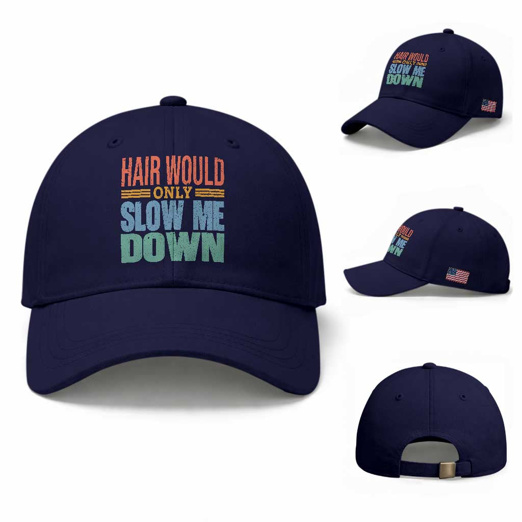 Retro 70s Hair Would Only Slow Me Down Baseball Cap Vintage Distressed Typography Funny Bald Joke