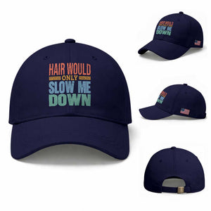 Retro 70s Hair Would Only Slow Me Down Baseball Cap Vintage Distressed Typography Funny Bald Joke
